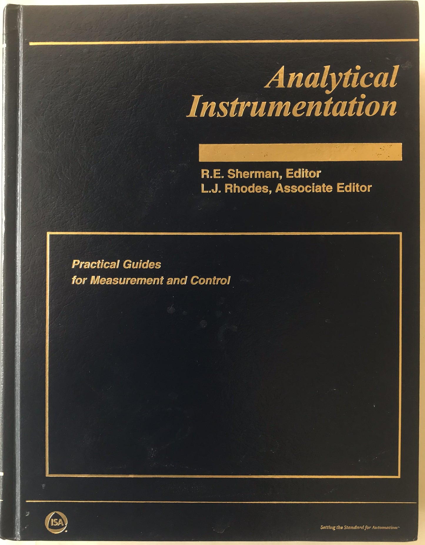 Analytical Instrumentation-A Practical Guide, R.E. Sherman, Editor